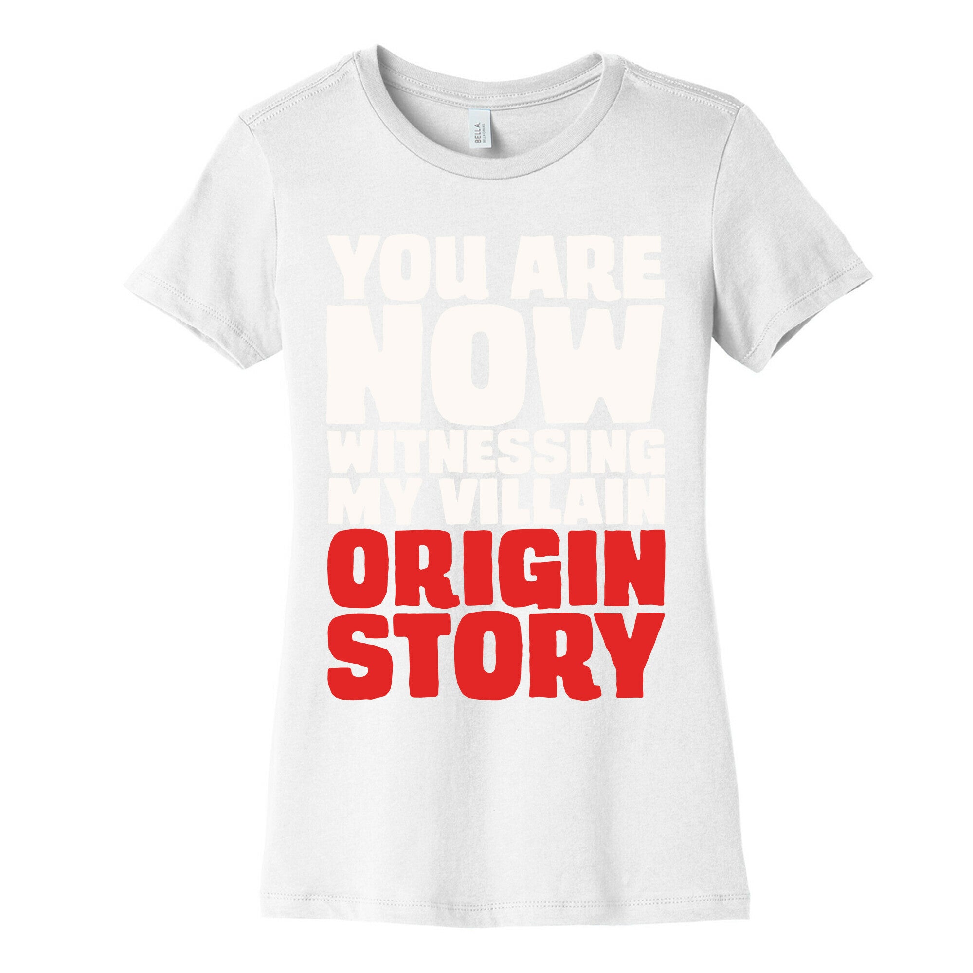 You Are Now Witnessing My Villain Origin Story Women's Cotton Tee